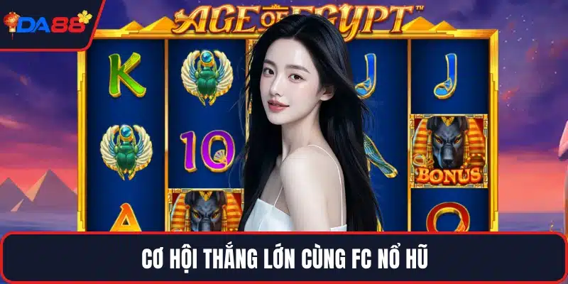 Cơ hội thắng lớn cùng FC nổ hũ