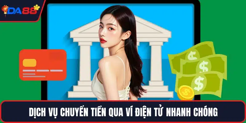 Dịch vụ chuyển tiền qua ví điện tử nhanh chóng
