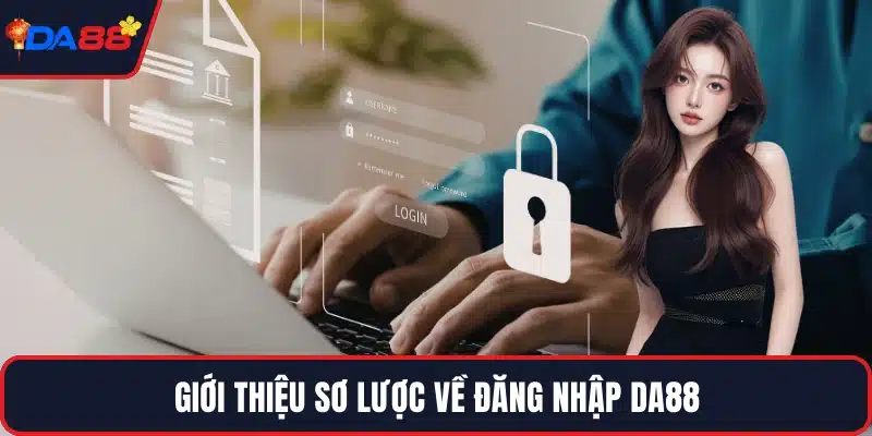 Giới thiệu sơ lược về đăng nhập DA88