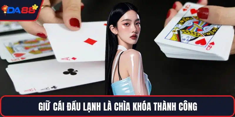 Giữ cái đầu lạnh là chìa khóa thành công