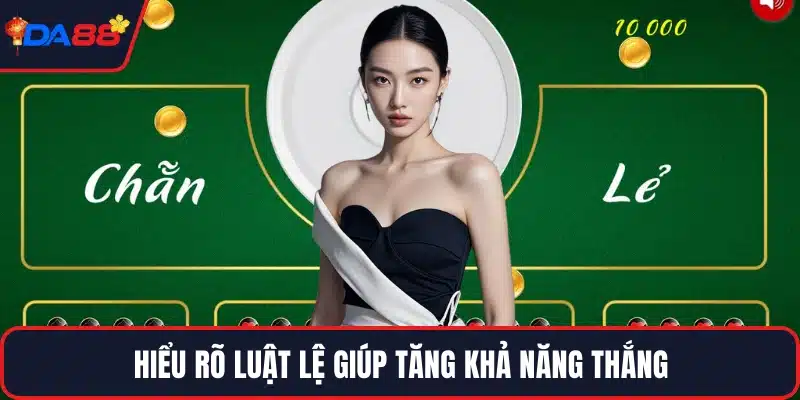 Hiểu rõ luật lệ giúp tăng khả năng thắng