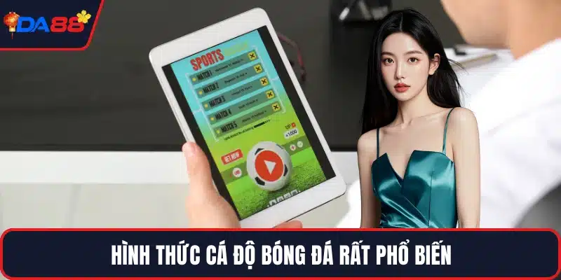 Hình thức cá độ bóng đá rất phổ biến
