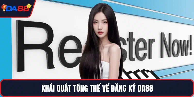 Khái quát tổng thể về đăng ký DA88
