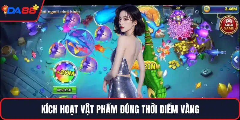 Kích hoạt vật phẩm đúng thời điểm vàng