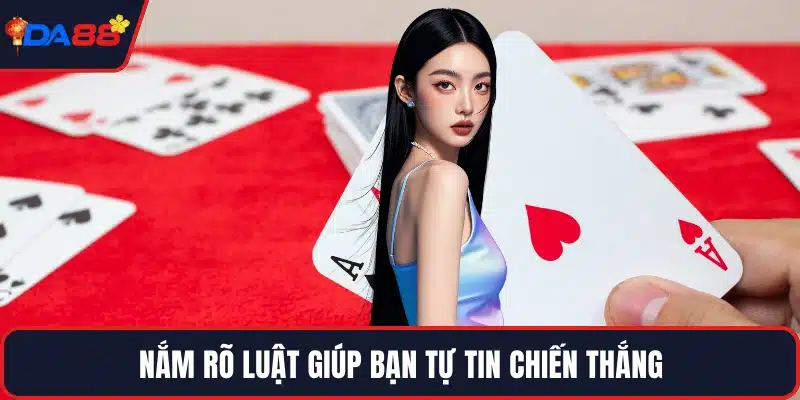 Nắm rõ luật giúp bạn tự tin chiến thắng