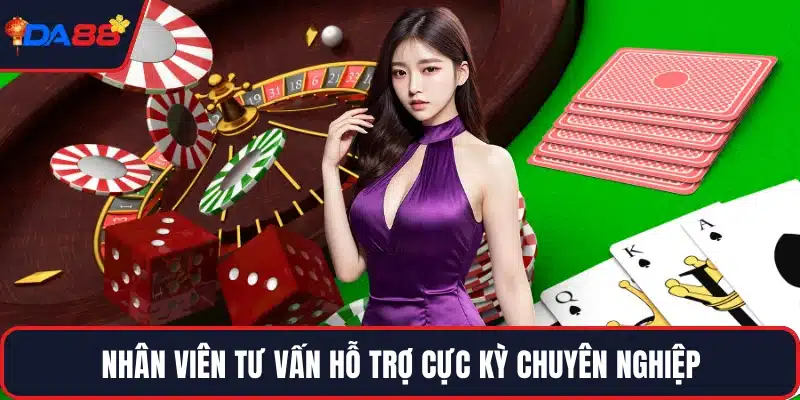 Nhân viên tư vấn hỗ trợ cực kỳ chuyên nghiệp