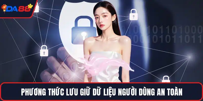 Phương thức lưu giữ dữ liệu người dùng an toàn