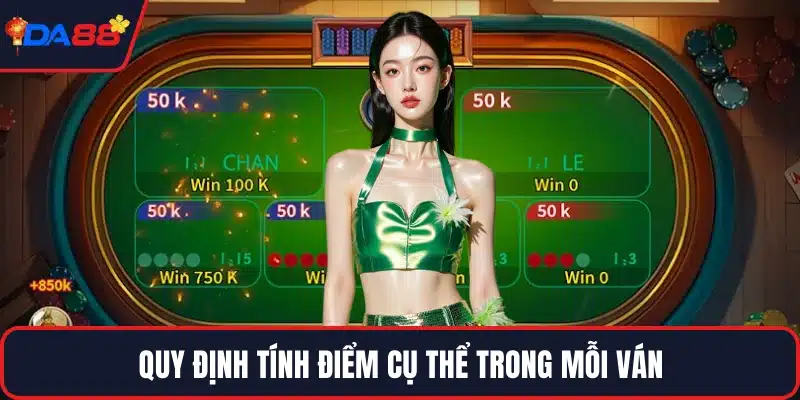 Quy định tính điểm cụ thể trong mỗi ván