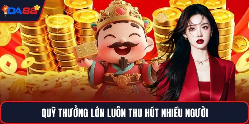 Quỹ thưởng lớn luôn thu hút nhiều người