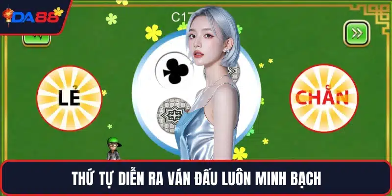 Thứ tự diễn ra ván đấu luôn minh bạch