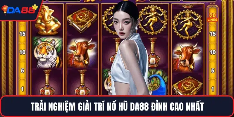 Trải nghiệm giải trí nổ hũ DA88 đỉnh cao nhất