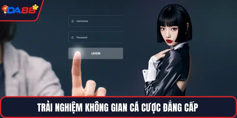 Trải nghiệm không gian cá cược đẳng cấp 