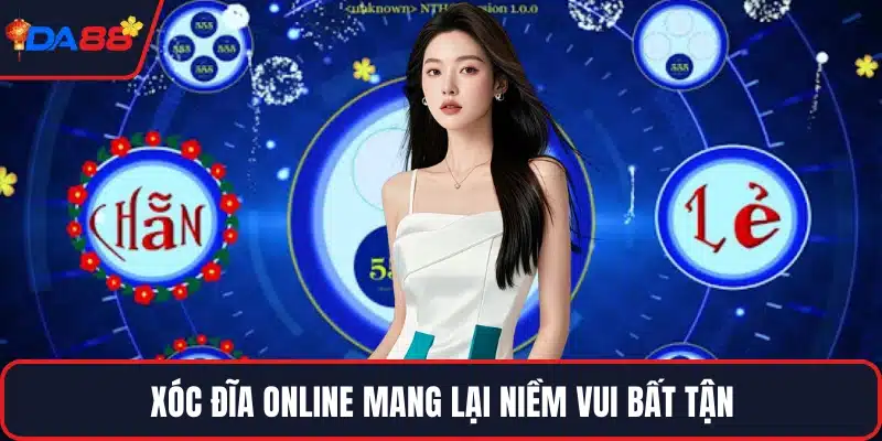 Xóc đĩa online mang lại niềm vui bất tận